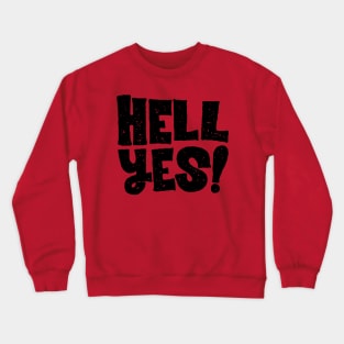 hell yes Crewneck Sweatshirt